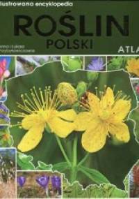 Ilustrowana encyklopedia roślin Polski. Atlas - Anna Przybyłowicz, Łukasz Przybyłowicz