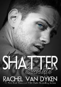 Shatter - Rachel Van Dyken