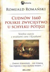 Cudnów 1660. Polskie zwycięstwo u schyłku potęgi - Romuald Romański