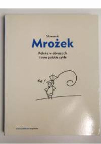 Polska w obrazach i inne polskie cykle - Sławomir Mrożek