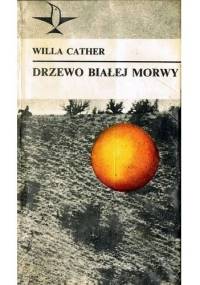 Drzewo białej morwy - Willa Cather