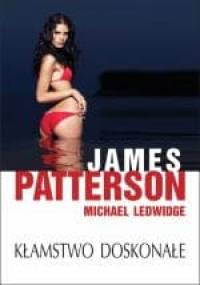 Kłamstwo doskonałe - James Patterson, Michael Ledwidge