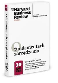 O fundamentach zarządzania. 10 Idei HBR