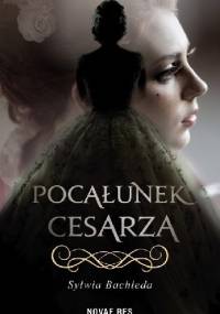 Pocałunek Cesarza - Sylwia Bachleda