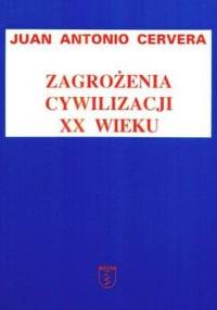 Zagrożenia cywilizacji XX wieku - Juan Antonio Cervera