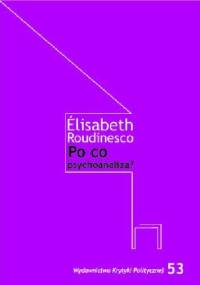 PO CO PSYCHOANALIZA? - Elisabeth Roudinesco