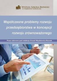 Współczesne problemy rozwoju przedsiębiorstwa w koncepcji rozwoju zrównoważonego - Wąsikiewicz-Rusnak Urszula
