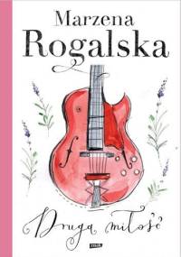 Druga miłość - Marzena Rogalska