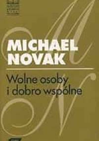 Wolne osoby i dobro wspólne - Michael Novak