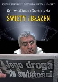 Święty i błazen. Jego droga do świętości - Jan Grzegorczyk