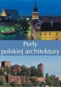 Perły polskiej architektury - praca zbiorowa
