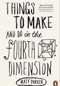 Things to make and do in the fourth dimension - Matt Parker