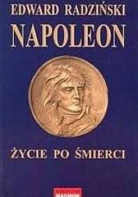 Napoleon: życie po śmierci - Edward Radziński