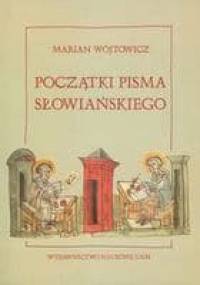 Początki pisma słowiańskiego - Marian Wójtowicz