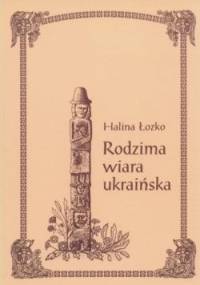 Rodzima wiara ukraińska - Halina Łozko
