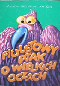 Fioletowy ptak o wielkich oczach - Mirosław Stecewicz, Leon Korn