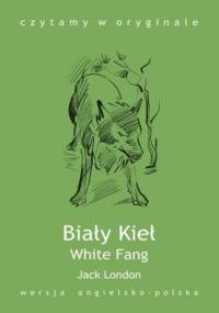 White Fang / Biały Kieł - Jack London