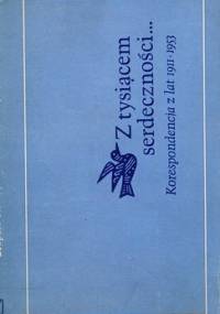 Z tysiącem serdeczności... Korespondencja z lat 1911-1953 - Julian Tuwim, Leopold Staff