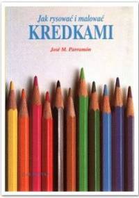 Jak rysować i malować kredkami - Jose M. Parramon