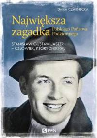 Największa zagadka Polskiego Państwa Podziemnego - Daria Czarnecka