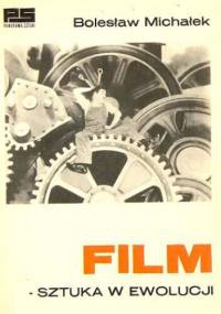 Film - sztuka w ewolucji - Bolesław Michałek
