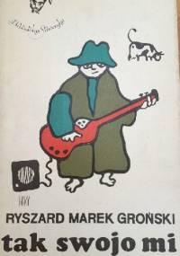 tak swojo mi - Ryszard Marek Groński