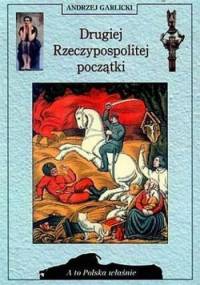 Drugiej Rzeczpospolitej początki - Andrzej Garlicki