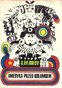 Ameryka przed Kolumbem - Elizabeth Chesley Baity