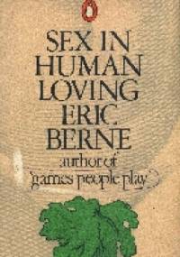Sex in human loving - Eric Berne