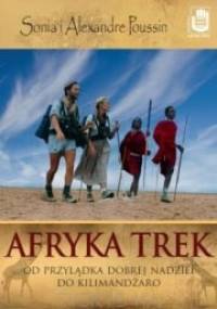 Afryka Trek. Od Przylądka Dobrej Nadziei do Kilimandżaro - Sonia Poussin, Alexandre Poussin