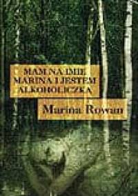 Mam na imię Marina i jestem alkoholiczką - Marina Rowan