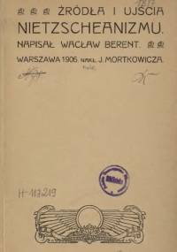 Źródła i ujścia nietzscheanizmu - Wacław Berent