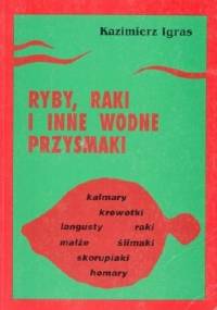 Ryby, raki i inne wodne przysmaki - Kazimierz Igras