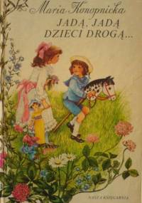 Jadą, jadą dzieci drogą... - Maria Konopnicka