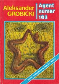 Agent numer 103 - Aleksander Grobicki