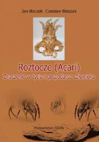 Roztocze (Acari). Znaczenie w życiu i gospodarce człowieka - Czesław Błaszak, Jan Boczek