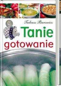 Tanie gotowanie - Tadeusz Barowicz