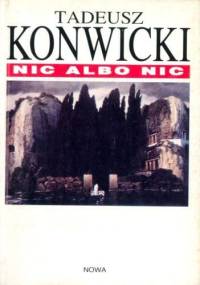 Nic albo nic - Tadeusz Konwicki