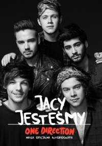 Jacy jesteśmy. Nasza oficjalna autobiografia One Direction - One Direction