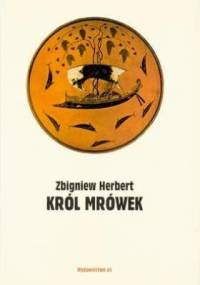 Król mrówek - Zbigniew Herbert