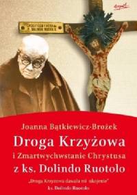 Droga Krzyżowa i Zmartwychwstanie Chrystusa z ks. Dolindo Ruotolo - Joanna Bątkiewicz-Brożek
