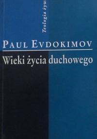 Wieki życia duchowego. Od Ojców pustyni do naszych czasów - Paul Evdokimov