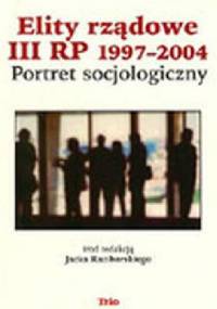 Elity rządowe III RP 1997-2004. Portret socjologiczny - Jacek Raciborski