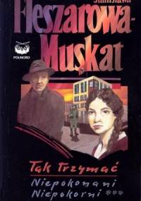 Niepokonani, niepokorni - Stanisława Fleszarowa-Muskat