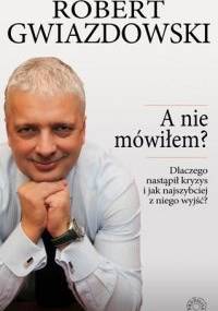 A nie mówiłem? - Robert Gwiazdowski