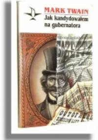 Jak kandydowałem na gubernatora - Mark Twain