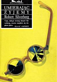Umierając żyjemy - Robert Silverberg