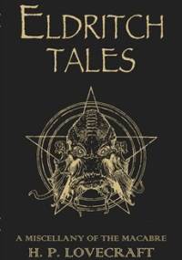 Eldritch Tales. A Miscellany of the Macabre - H.P. Lovecraft