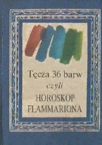 Tęcza 36 barw czyli horoskop Flammariona - Camille Flammarion