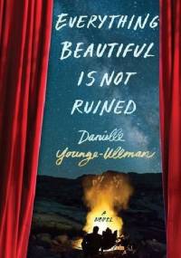 Everything Beautiful Is Not Ruined - Danielle Younge-Ullman